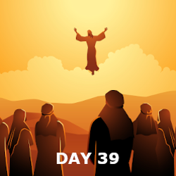Day 39 - The Ascension and Witness in Jerusalem